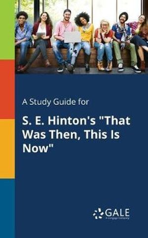 Cover Art for 9781375389471, A Study Guide for S. E. Hinton's "That Was Then, This Is Now" by Cengage Learning Gale