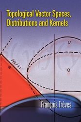 Cover Art for 9780486453521, Topological Vector Spaces, Distributions and Kernels by Francois Treves