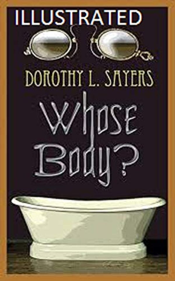 Cover Art for B081WYTPMX, Whose Body? Illustrated by Dorothy L. Sayers