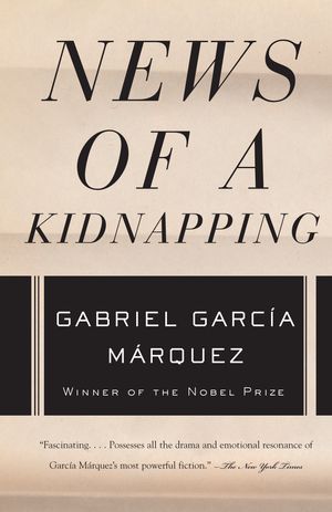 Cover Art for 9781400034932, News of a Kidnapping by Gabriel Garcia Marquez