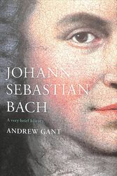 Cover Art for 9780281079575, Johann Sebastian Bach: A Very Brief History (Very Brief Histories) by Andrew Gant