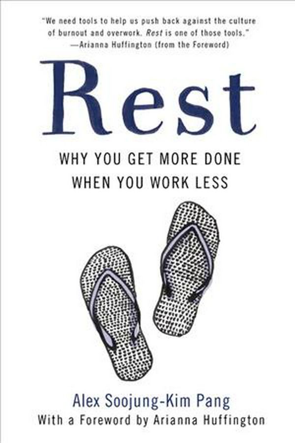 Cover Art for 9781541617162, Rest: Why You Get More Done When You Work Less by Alex Soojung-Kim Pang
