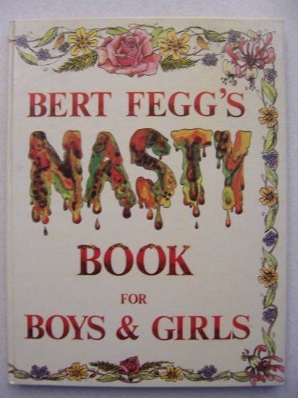 Cover Art for 9780413327406, Bert Fegg's Nasty Book for Boys and Girls by Terry Jones, Michael Palin