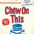 Cover Art for 9780618593941, Chew on This by Eric Schlosser