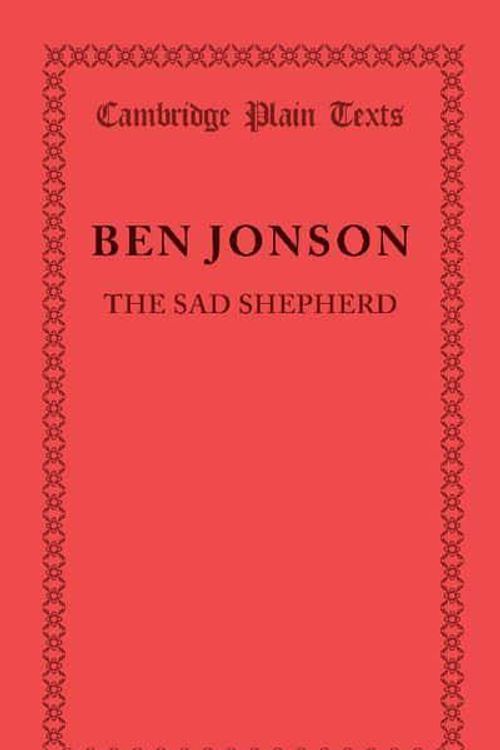 Cover Art for 9781107641877, The Sad Shepherd by Ben Jonson