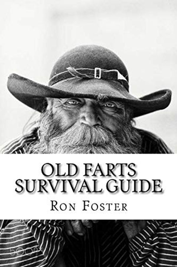 Cover Art for 9781729813553, An Old Farts Survival Guide by Ron Foster