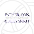 Cover Art for 9781581346688, Father, Son, and Holy Spirit by Bruce A. Ware