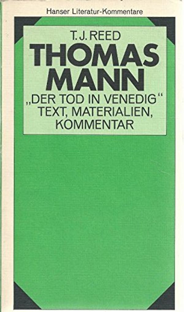 Cover Art for 9783446131422, Der Tod in Venedig: Text, Materialien, Kommentar mit d. bisher unveroffentlichten Arbeitsnotizen Thomas Manns (Literatur-Kommentare) (German Edition) by T. J Reed