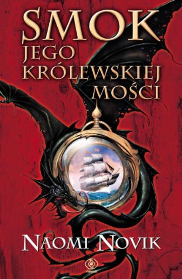 Cover Art for 9788373019423, Smok Jego Krolewskiej Mosci by Naomi Novik