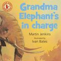 Cover Art for 9781406318593, Grandma Elephant’s in Charge by Martin Jenkins