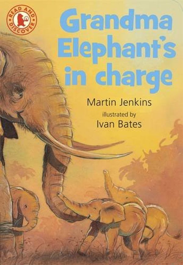 Cover Art for 9781406318593, Grandma Elephant’s in Charge by Martin Jenkins