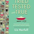 Cover Art for B078G97CWG, Tried, Tested and True: Stories and recipes celebrating the traditions of Australian community cookbooks by Liz Harfull