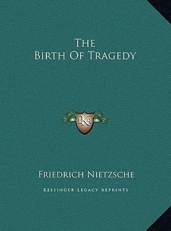 Cover Art for 9781169684362, The Birth of Tragedy by Friedrich Wilhelm Nietzsche