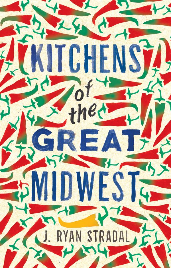 Cover Art for 9781784291921, Kitchens of the Great Midwest by J. Ryan Stradal