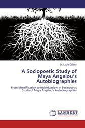 Cover Art for 9783844383287, A Sociopoetic Study of Maya Angelou's Autobiographies by Dr. Laura Delano