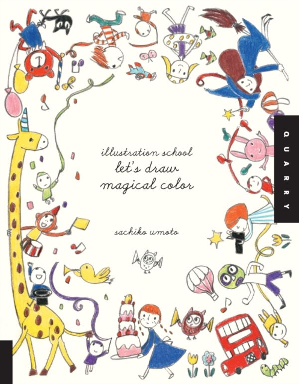 Cover Art for 9781592539178, Illustration School: Let's Draw Magical Color by Sachiko Umoto