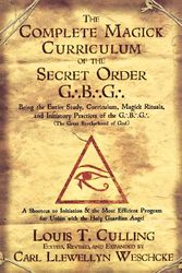 Cover Art for 9780738719122, Complete Magick Curriculum of the Secret Order G...B...G... by Louis T. Culling, Carl Llewellyn Weschcke