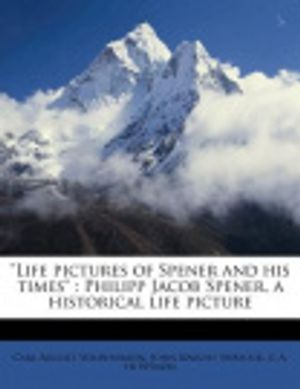 Cover Art for 9781178951783, "Life Pictures of Spener and His Times" by Carl August Wildenhahn, John Knight Shryock, G. A. Tr Wenzel