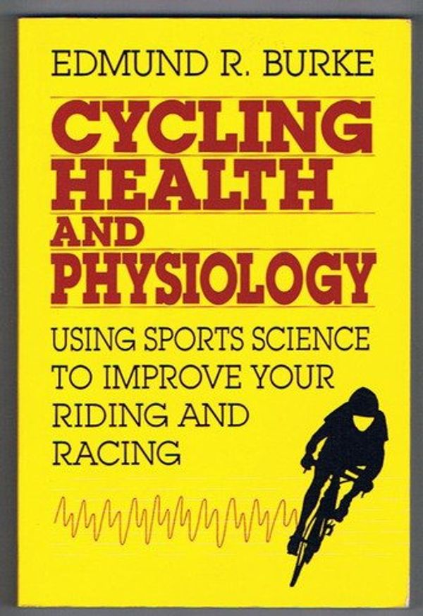 Cover Art for 9780941950251, Cycling Health and Physiology by Edmund R. Burke