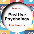 Cover Art for B08B9YPKCV, Positive Psychology: The Basics by Rona Hart