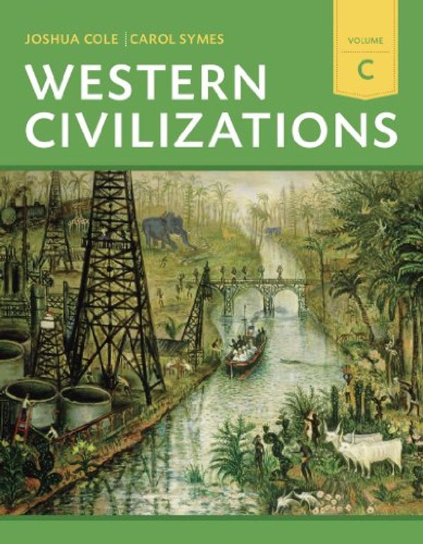 Cover Art for 9780393922189, Western Civilizations: Their History & Their Culture by Cole, Joshua, Symes, Carol