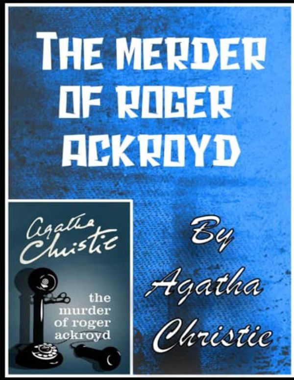 Cover Art for 9798413260647, The Murder of Roger Ackroyd (annotated): The Murder of Roger Ackroyd by Agatha Christie by Agatha Christie