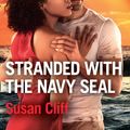 Cover Art for 9780263930511, Stranded With The Navy Seal by Susan Cliff