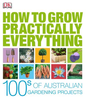 Cover Art for 9781740337946, How to Grow Practically Everything by Kindersley Dorling