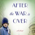 Cover Art for 9780062370389, After the War is Over by Jennifer Robson