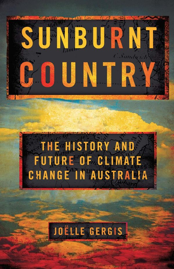 Cover Art for 9780522871548, Sunburnt CountryThe History and Future of Climate Change in Aus... by Joelle Gergis