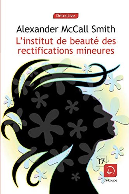 Cover Art for 9782848685830, L'institut de beauté des rectifications mineures by Alexander McCall Smith