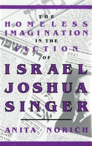 Cover Art for 9780253341099, The Homeless Imagination in the Fiction of Israel Joshua Singer by Anita Norich