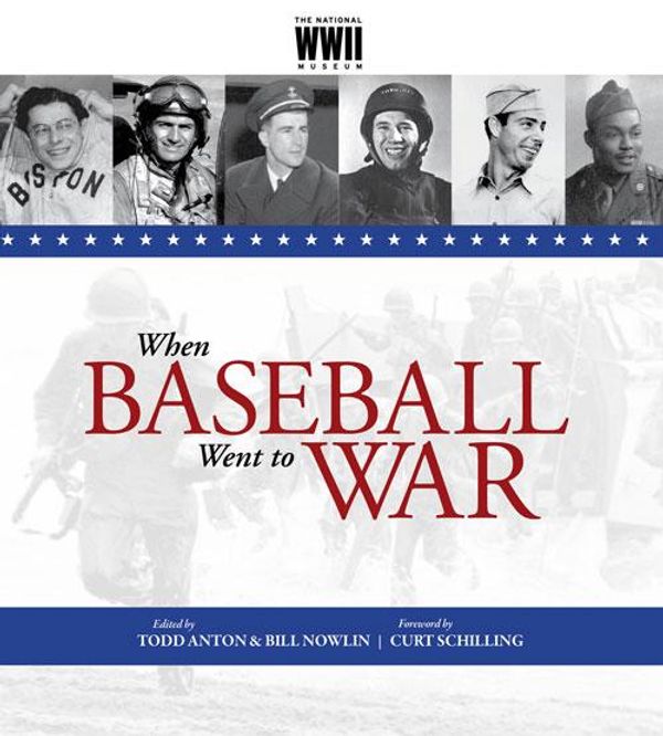 Cover Art for 9781623687045, When Baseball Went to War by Bill Nowlin, Curt Schilling, Todd Anton