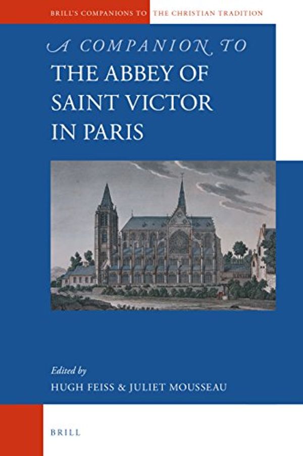 Cover Art for 9789004287747, A Companion to the Abbey of Saint Victor in ParisBrill's Companions to the Christian Tradition by 
