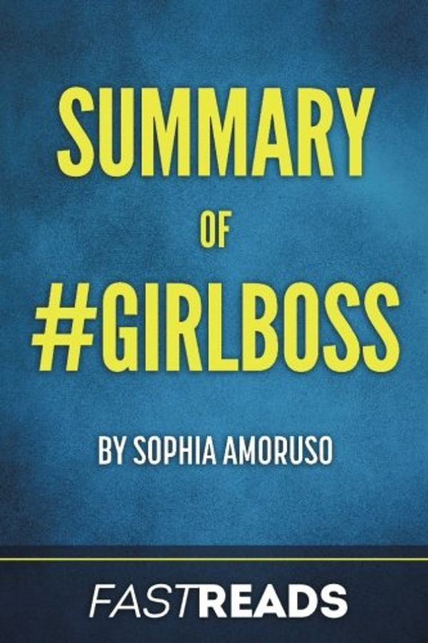 Cover Art for 9781540703903, Summary of #GirlbossBy Sophia Amoruso - Includes Key Takeaways & An... by Sophia Amoruso, Fastreads