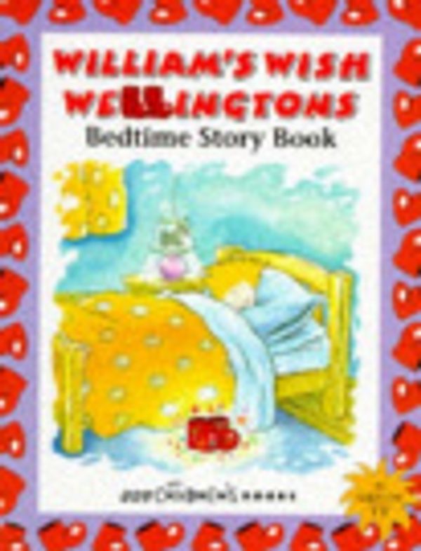 Cover Art for 9780563380078, William's Wish Wellingtons Bedtime Story Book by Bbc