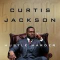 Cover Art for 9780063022485, Hustle Harder, Hustle Smarter by Curtis "50 Cent" Jackson