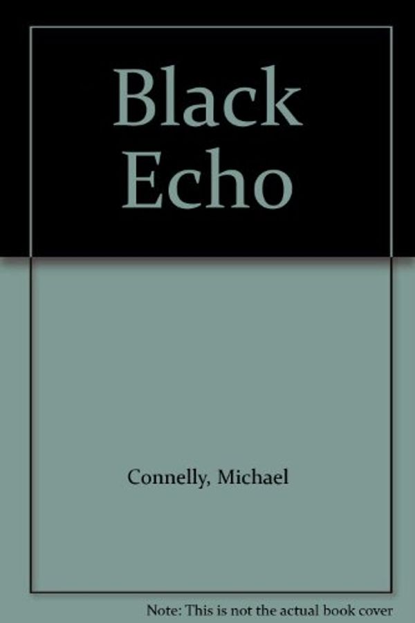 Cover Art for B002C2Z55Y, Black Echo by Michael Connelly