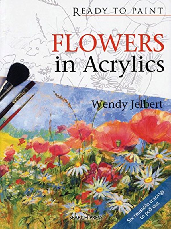 Cover Art for 9781844484256, Flowers in Acrylics by Wendy Jelbert
