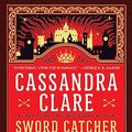 Cover Art for B0BQ69W3VG, Sword Catcher by Cassandra Clare