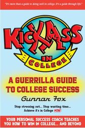 Cover Art for 9780976292821, Kick Ass In College: A Guerrilla Guide To College Success by Gunnar Fox