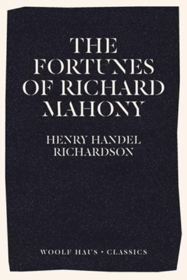 Cover Art for 9781922491046, The Fortunes of Richard Mahony by Henry Handel Richardson