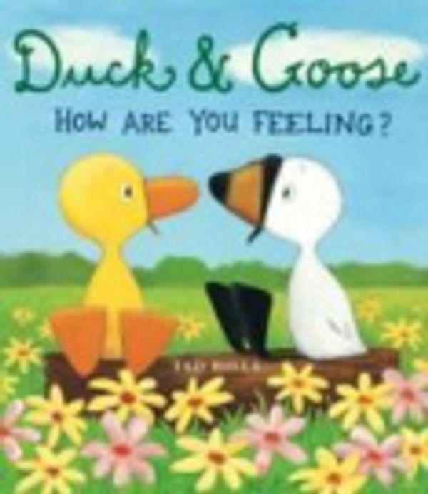 Cover Art for 9781907152825, DUCK AND GOOSE HOW ARE YOU FEELING by Tad Hills