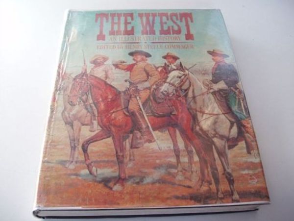 Cover Art for 9780883949955, The West, an Illustrated History by Henry Steele (Edited by) Commager