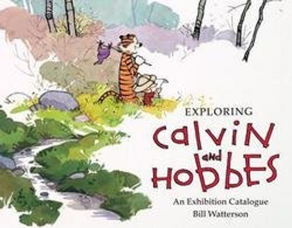 Cover Art for B01FRY990A, Bill Watterson: Exploring Calvin and Hobbes : An Exhibition Catalogue (Library Binding); 2015 Edition by Bill Watterson
