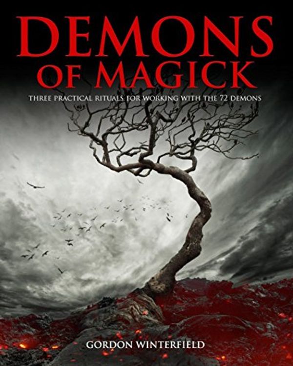 Cover Art for 9781521372401, Demons of Magick: Three Practical Rituals for Working with The 72 Demons by Gordon Winterfield
