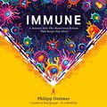 Cover Art for B08ZQFWM5W, Immune: A Journey into the Mysterious System That Keeps You Alive by Philipp Dettmer