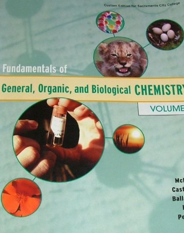 Cover Art for 9780558841898, Fundamentals of General, Organic, and Biological CHEMISTRY; Custom Edition for Sacramento City College VOLUME #1 (McMurry; Castellion; Balan by McMurry; Castellion; Ballntine