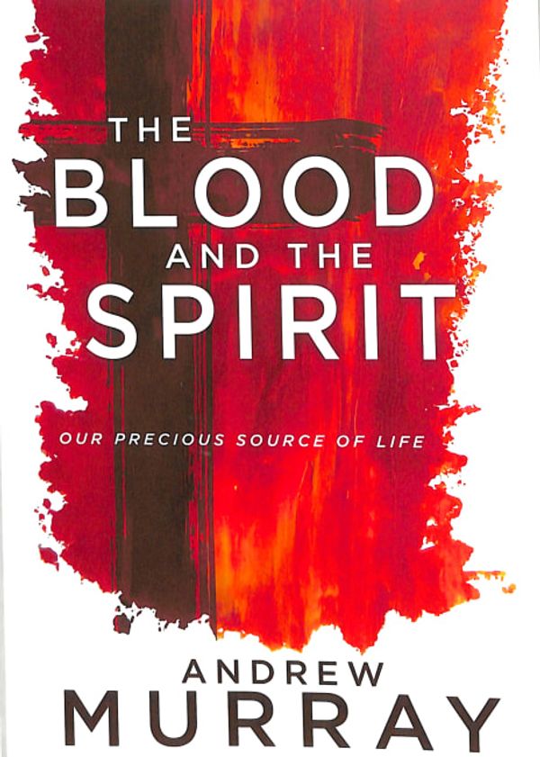 Cover Art for 9781641230230, The Blood and the SpiritOur Precious Source of Life by Andrew Murray