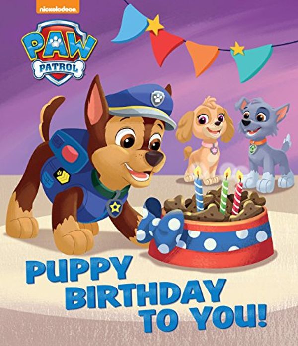 Cover Art for 9781474876490, Nickelodeon PAW Patrol Puppy Birthday To You by Parragon Books Ltd